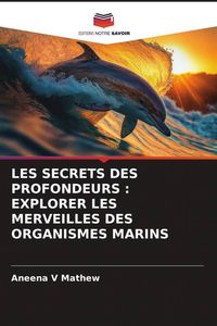 Produktbild: LES SECRETS DES PROFONDEURS : EXPLORER LES MERVEILLES DES ORGANISMES MARINS