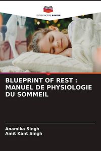 Produktbild: BLUEPRINT OF REST : MANUEL DE PHYSIOLOGIE DU SOMMEIL