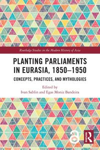 Produktbild: Planting Parliaments in Eurasia, 1850-1950