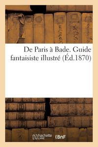 Produktbild: De Paris &agrave; Bade. Guide fantaisiste illustr&eacute;