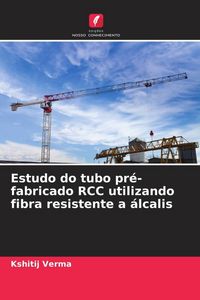 Produktbild: Estudo do tubo pr&eacute;-fabricado RCC utilizando fibra resistente a &aacute;lcalis