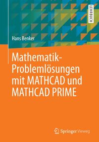 Bild vom Artikel Mathematik-Problemlösungen mit MATHCAD und MATHCAD PRIME vom Autor Hans Benker