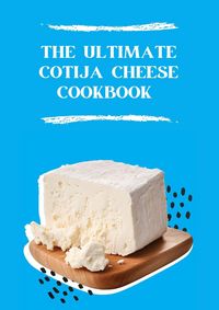 Produktbild: The Ultimate Cotija Cheese Cookbook