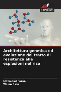 Produktbild: Architettura genetica ed evoluzione del tratto di resistenza alle esplosioni nel riso