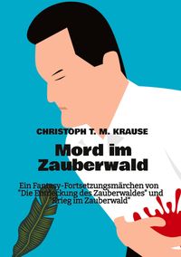 Bild vom Artikel Mord im Zauberwald vom Autor Christoph T. M. Krause