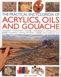 Produktbild: The Practical Encyclopedia of Acrylics, Oils and Gouache