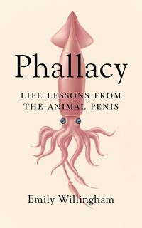 Produktbild: Phallacy: Life Lessons from the Animal Penis