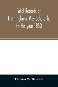 Produktbild: Vital records of Framingham, Massachusetts, to the year 1850