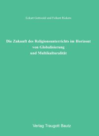 Produktbild: Die Zukunft des Religionsunterrichts im Horizont von Globalisierung und Multikulturalit&auml;t