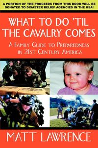 Bild vom Artikel What to Do 'til the Cavalry Comes vom Autor Matt Lawrence