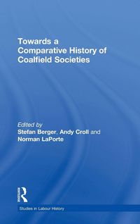 Produktbild: Towards a Comparative History of Coalfield Societies