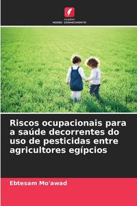 Produktbild: Riscos ocupacionais para a sa&uacute;de decorrentes do uso de pesticidas entre agricultores eg&iacute;pcios