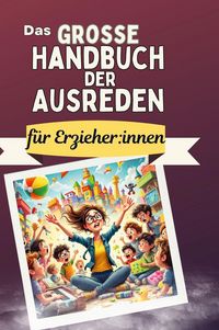 Produktbild: Das gro&szlig;e Handbuch der Ausreden f&uuml;r Erzieher:innen