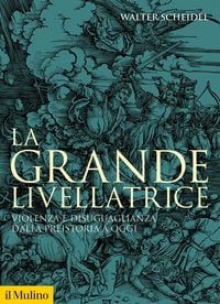 Produktbild: La grande livellatrice. Violenza e disuguaglianza dalla preistoria a oggi