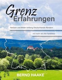 Produktbild: Grenzerfahrungen - Notizen und Bilder entlang Deutschlands R&auml;ndern