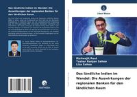 Produktbild: Das l&auml;ndliche Indien im Wandel: Die Auswirkungen der regionalen Banken f&uuml;r den l&auml;ndlichen Raum