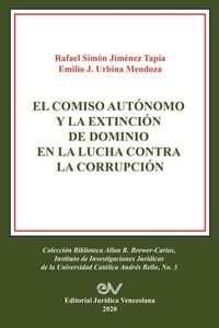 Produktbild: El Comiso Aut&oacute;nomo Y La Extinci&oacute;n De Dominio En La Lucha Contra La Corrupci&oacute;n