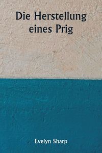 Produktbild: Die Herstellung eines Prig