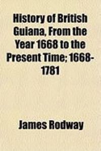 Produktbild: History of British Guiana, from the Year 1668 to the Present Time; 1668-1781