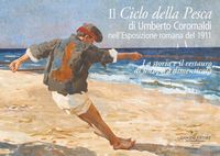 Produktbild: Il ciclo della pesca di Umberto Coromaldi nell'Esposizione romana del 1911. La storia e il restauro di un'opera dimenticata