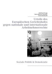 Produktbild: Urteile des Europ&auml;ischen Gerichtshofes gegen nationale und internationale Arbeitnehmerrechte