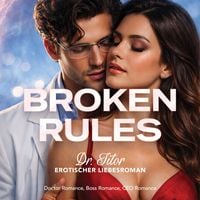 Produktbild: Broken Rules: Dr. Titor - Erotischer Liebesroman: Doctor Romance, Boss Romance, CEO Romance