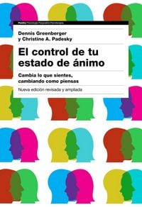 Produktbild: El control de tu estado de &aacute;nimo : cambia lo que sientes, cambiando c&oacute;mo piensas