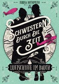 Produktbild: Schwestern durch die Zeit - Luftschiffe im Bauch