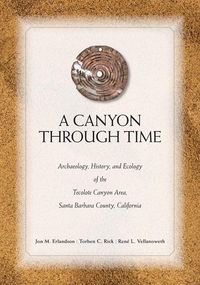 Produktbild: A Canyon Through Time: Archaeology, History, and Ecology of the Tecolote Canyon Area, Santa Barbara County, California
