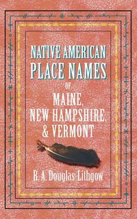 Produktbild: Native American Place Names of Maine, New Hampshire, & Vermont