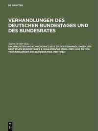 Produktbild: Sachregister und Konkordanzliste zu den Verhandlungen des Deutschen Bundestages 9. Wahlperiode (1980&ndash;1983) und zu den Verhandlungen des Bundesrates (1981&ndash;1982)