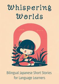 Produktbild: Whispering Worlds: Bilingual Japanese Short Stories for Language Learners