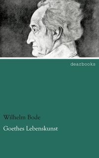 Bild vom Artikel Goethes Lebenskunst vom Autor Wilhelm Bode