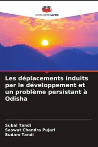 Produktbild: Les d&eacute;placements induits par le d&eacute;veloppement et un probl&egrave;me persistant &agrave; Odisha