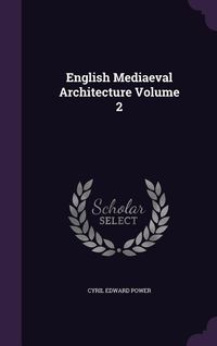 Produktbild: English Mediaeval Architecture Volume 2
