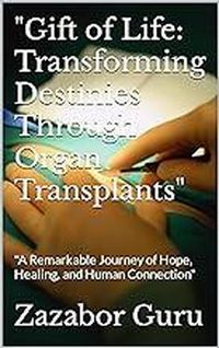 Produktbild: Gift of Life Transforming Destinies Through Organ Transplants