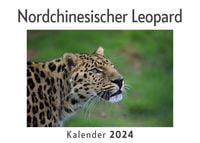 Produktbild: Nordchinesischer Leopard (Wandkalender 2024, Kalender DIN A4 quer, Monatskalender im Querformat mit Kalendarium, Das perfekte Geschenk)