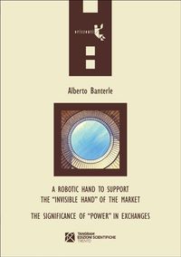 Produktbild: A robotic hand to support the "invisible hand" of the market - The Significance of "Power" in Exchanges