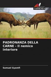 Produktbild: PADRONANZA DELLA CARNE - Il nemico interiore