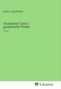 Produktbild: Anastasius Gr&uuml;n's gesammelte Werke