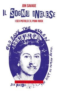 Produktbild: Il sogno inglese. I Sex Pistols e il punk-rock