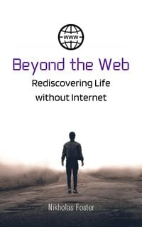 Produktbild: Beyond the Web: Rediscovering Life without Internet