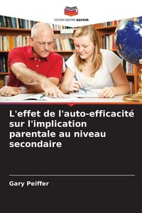 Produktbild: L'effet de l'auto-efficacit&eacute; sur l'implication parentale au niveau secondaire