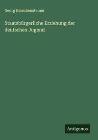 Produktbild: Staatsb&uuml;rgerliche Erziehung der deutschen Jugend