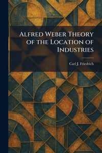 Produktbild: Alfred Weber Theory of the Location of Industries