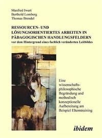 Produktbild: Ressourcen- und L&ouml;sungsorientiertes Arbeiten in p&auml;dagogischen Handlungsfeldern vor dem Hintergrund eines fachlich ver&auml;nderten Leitbildes