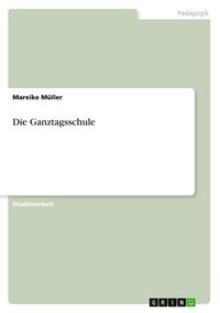 Produktbild: Die Ganztagsschule