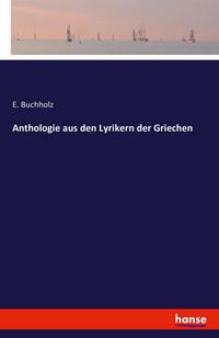 Produktbild: Anthologie aus den Lyrikern der Griechen