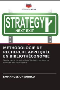 Produktbild: M&eacute;thodologie De Recherche Appliqu&eacute;e En Biblioth&eacute;conomie