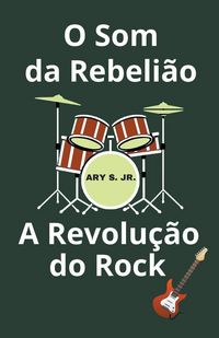 Produktbild: O Som da Rebeli&atilde;o A Revolu&ccedil;&atilde;o do Rock